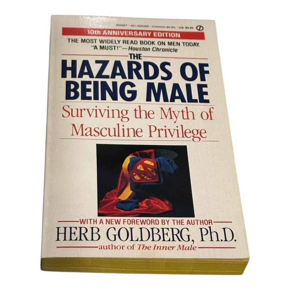 The Hazards Of Being Male Herb Goldberg Masculine Privilege 10th Paperback